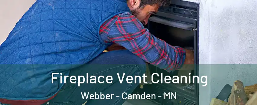Fireplace Vent Cleaning Webber - Camden - MN