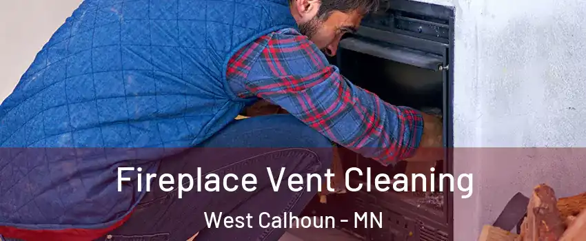 Fireplace Vent Cleaning West Calhoun - MN