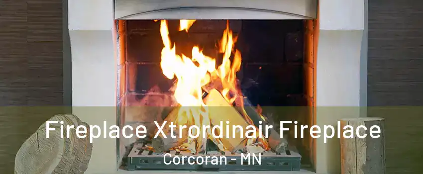 Fireplace Xtrordinair Fireplace Corcoran - MN