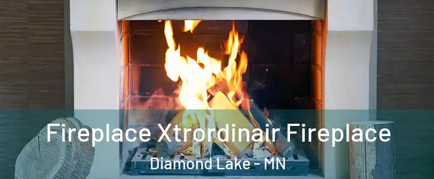 Fireplace Xtrordinair Fireplace Diamond Lake - MN