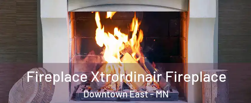 Fireplace Xtrordinair Fireplace Downtown East - MN