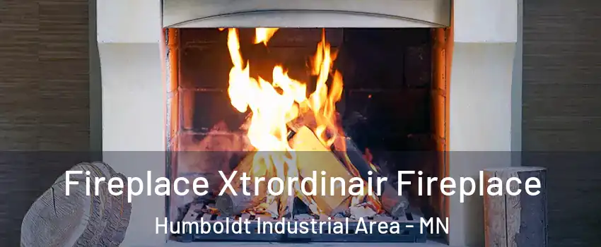 Fireplace Xtrordinair Fireplace Humboldt Industrial Area - MN