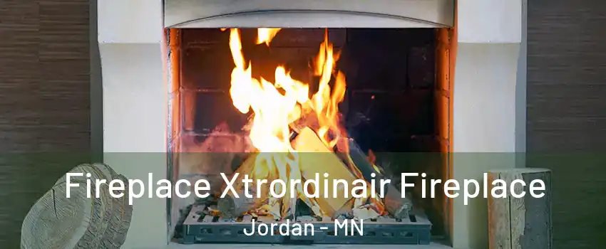 Fireplace Xtrordinair Fireplace Jordan - MN