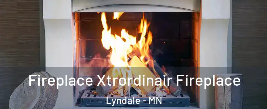 Fireplace Xtrordinair Fireplace Lyndale - MN