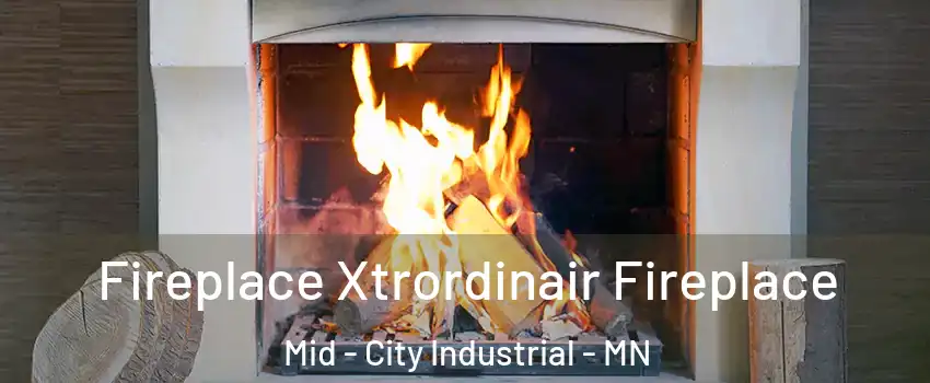 Fireplace Xtrordinair Fireplace Mid - City Industrial - MN