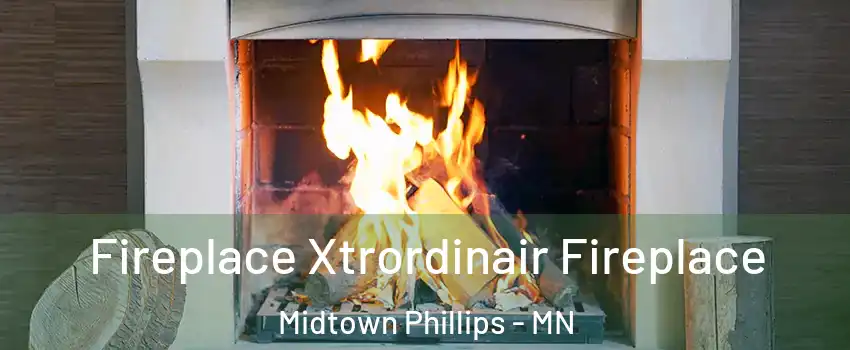Fireplace Xtrordinair Fireplace Midtown Phillips - MN