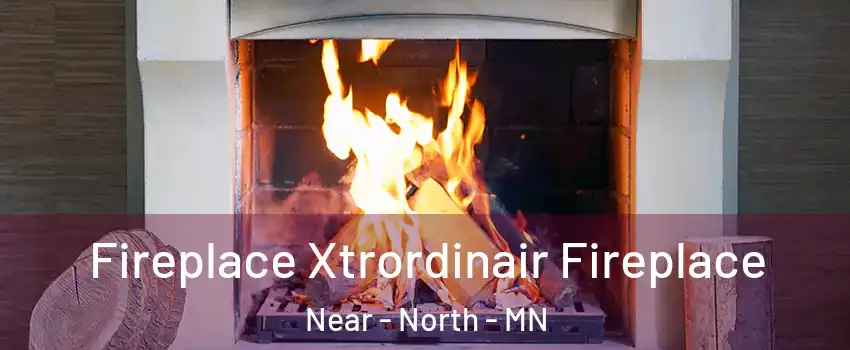 Fireplace Xtrordinair Fireplace Near - North - MN