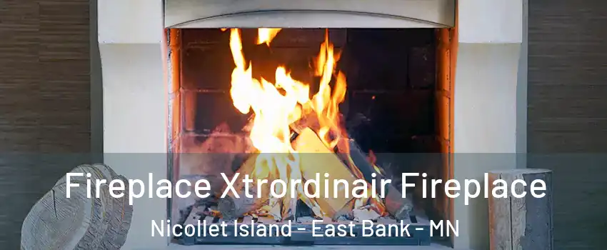 Fireplace Xtrordinair Fireplace Nicollet Island - East Bank - MN
