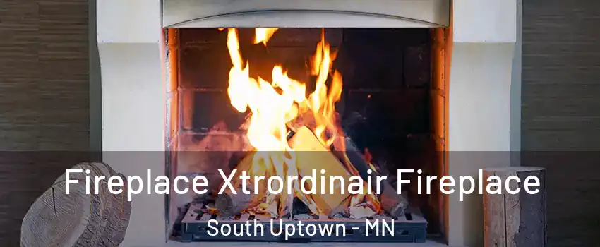 Fireplace Xtrordinair Fireplace South Uptown - MN