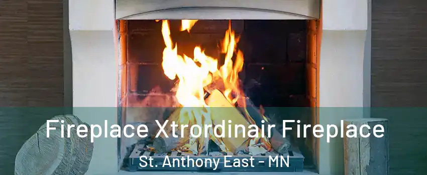 Fireplace Xtrordinair Fireplace St. Anthony East - MN