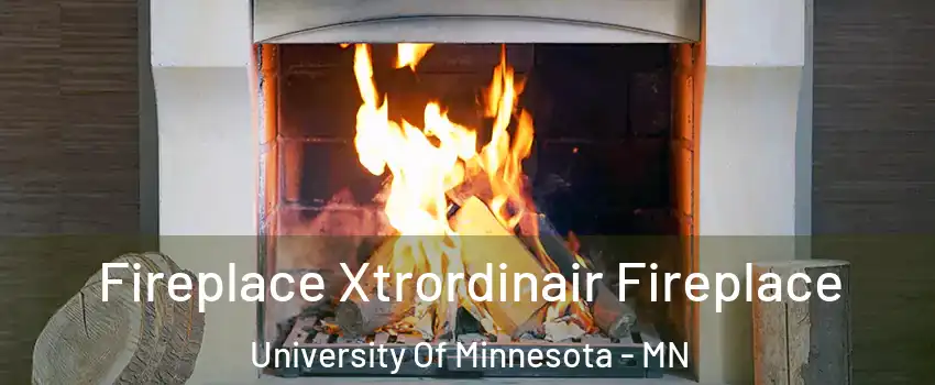 Fireplace Xtrordinair Fireplace University Of Minnesota - MN