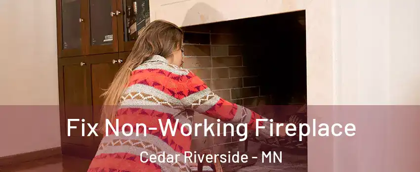 Fix Non-Working Fireplace Cedar Riverside - MN