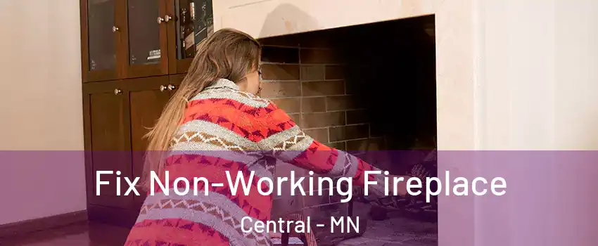 Fix Non-Working Fireplace Central - MN