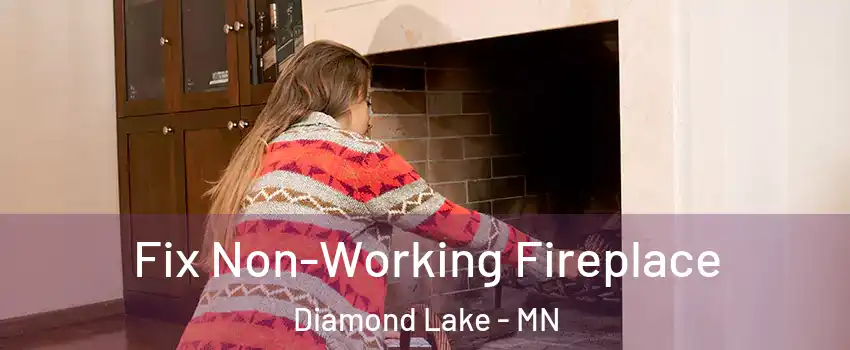 Fix Non-Working Fireplace Diamond Lake - MN