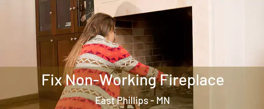 Fix Non-Working Fireplace East Phillips - MN