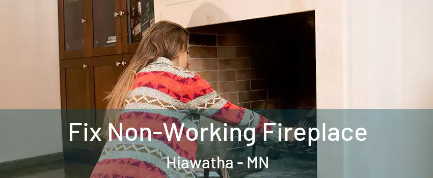 Fix Non-Working Fireplace Hiawatha - MN