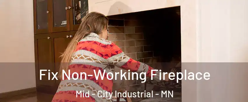 Fix Non-Working Fireplace Mid - City Industrial - MN