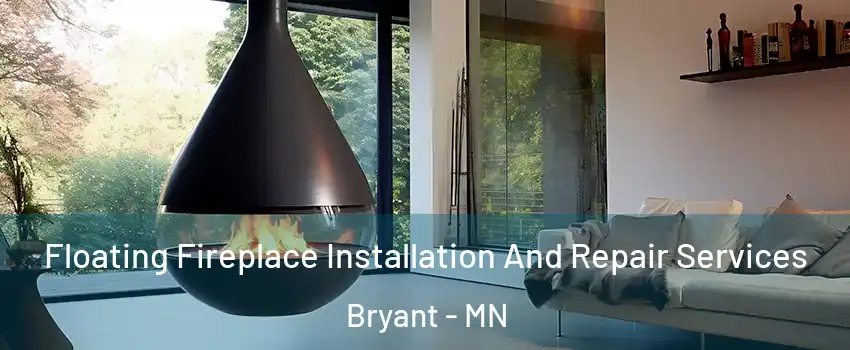Floating Fireplace Installation And Repair Services Bryant - MN