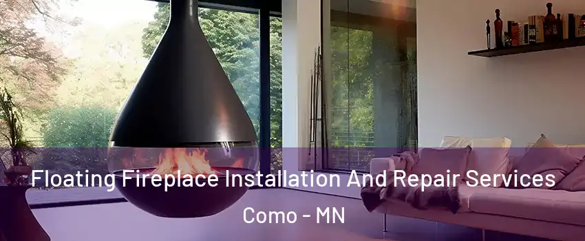 Floating Fireplace Installation And Repair Services Como - MN