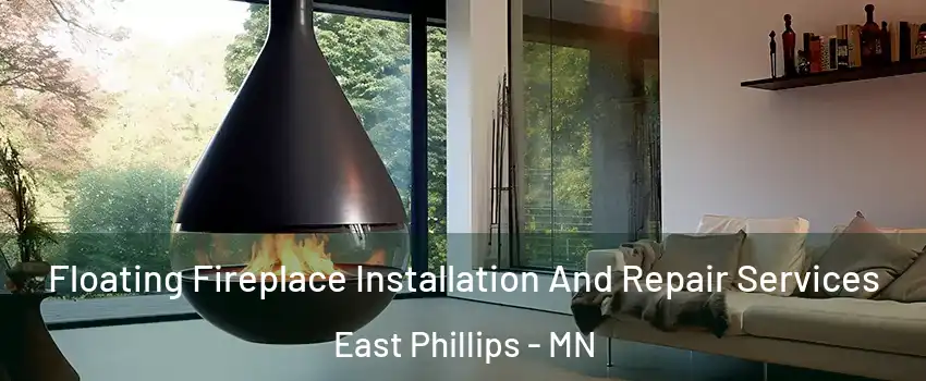 Floating Fireplace Installation And Repair Services East Phillips - MN