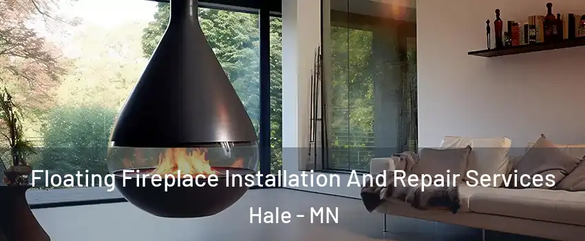 Floating Fireplace Installation And Repair Services Hale - MN