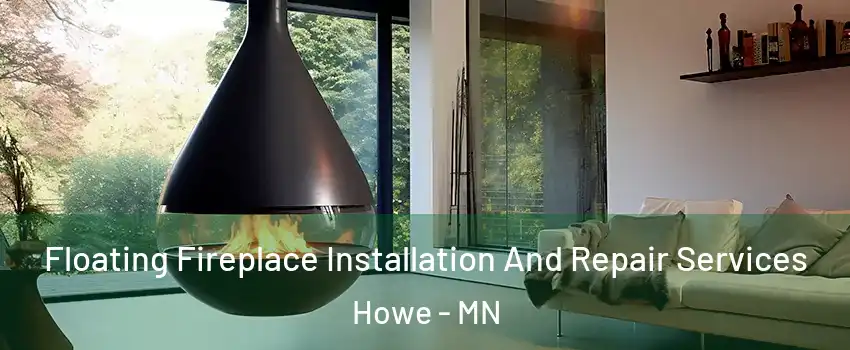 Floating Fireplace Installation And Repair Services Howe - MN