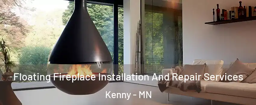 Floating Fireplace Installation And Repair Services Kenny - MN