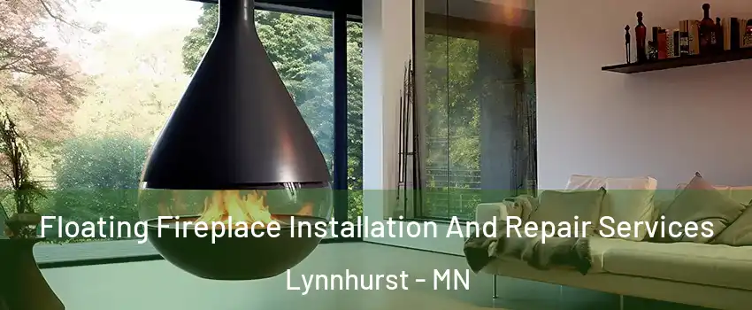 Floating Fireplace Installation And Repair Services Lynnhurst - MN