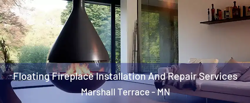Floating Fireplace Installation And Repair Services Marshall Terrace - MN