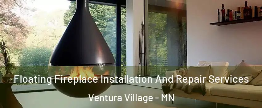 Floating Fireplace Installation And Repair Services Ventura Village - MN