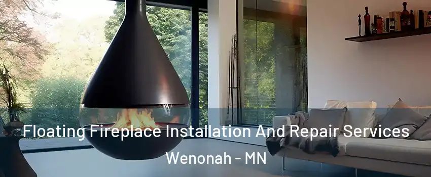 Floating Fireplace Installation And Repair Services Wenonah - MN