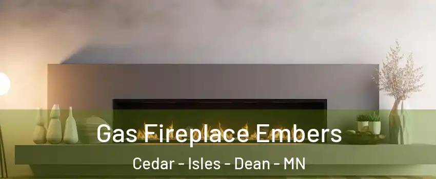 Gas Fireplace Embers Cedar - Isles - Dean - MN