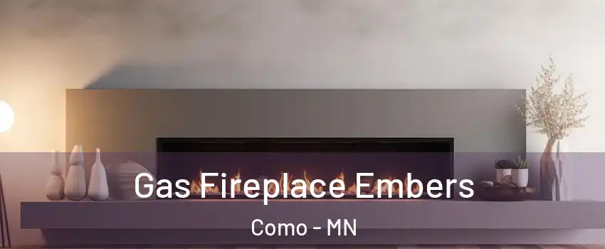 Gas Fireplace Embers Como - MN