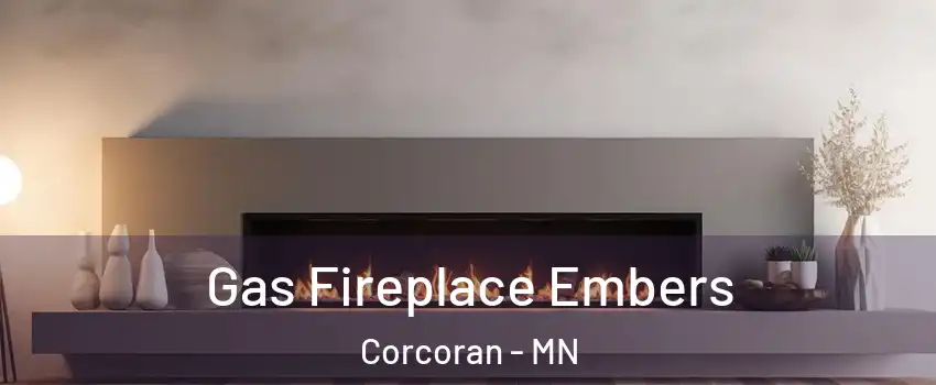 Gas Fireplace Embers Corcoran - MN