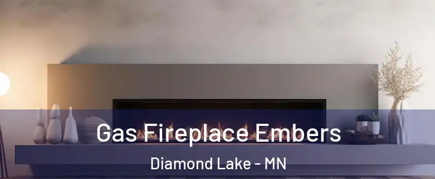 Gas Fireplace Embers Diamond Lake - MN