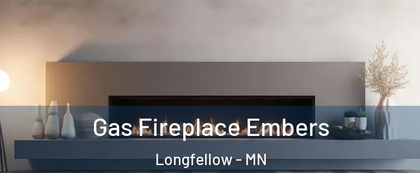 Gas Fireplace Embers Longfellow - MN