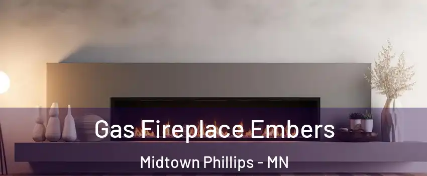 Gas Fireplace Embers Midtown Phillips - MN