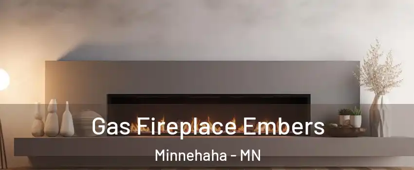 Gas Fireplace Embers Minnehaha - MN