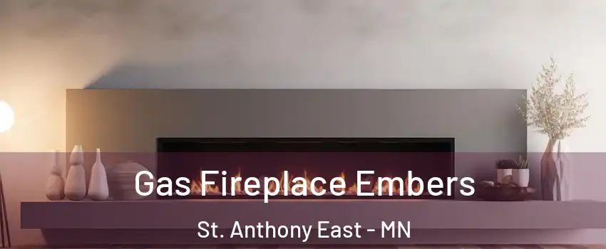 Gas Fireplace Embers St. Anthony East - MN