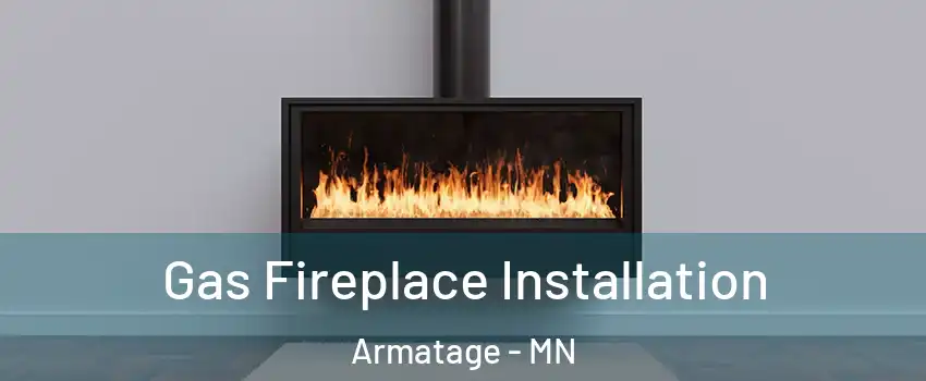 Gas Fireplace Installation Armatage - MN