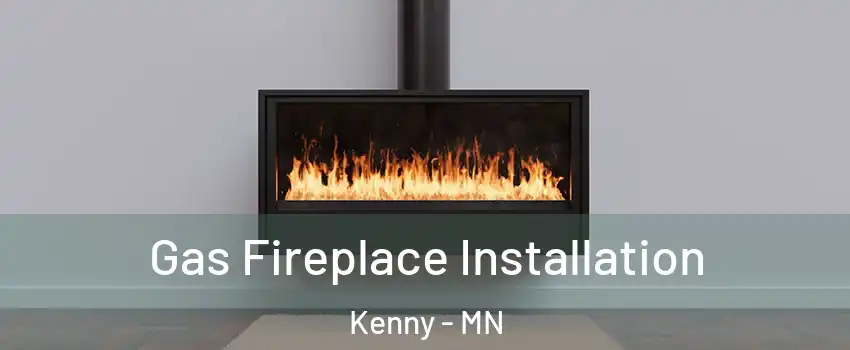 Gas Fireplace Installation Kenny - MN