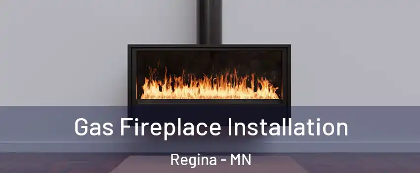 Gas Fireplace Installation Regina - MN