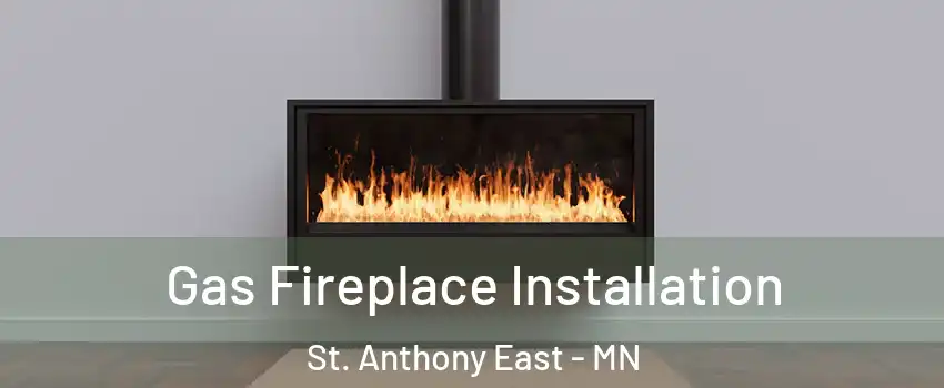 Gas Fireplace Installation St. Anthony East - MN
