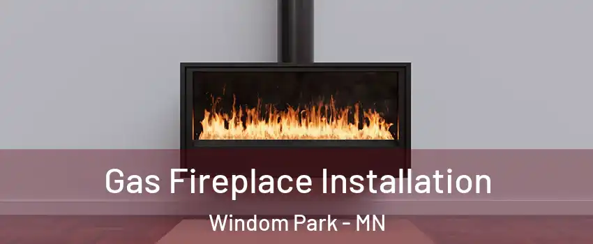 Gas Fireplace Installation Windom Park - MN