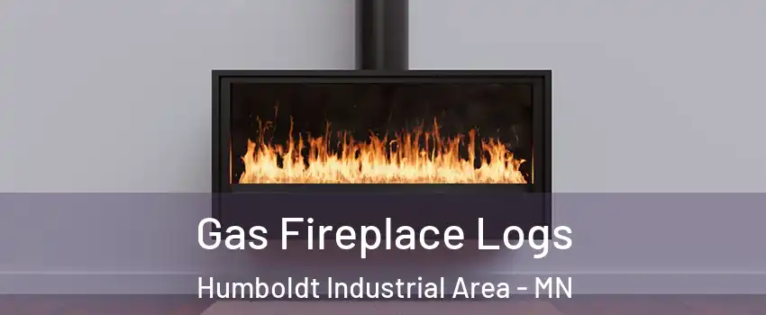 Gas Fireplace Logs Humboldt Industrial Area - MN