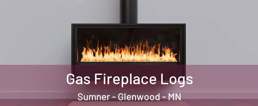 Gas Fireplace Logs Sumner - Glenwood - MN