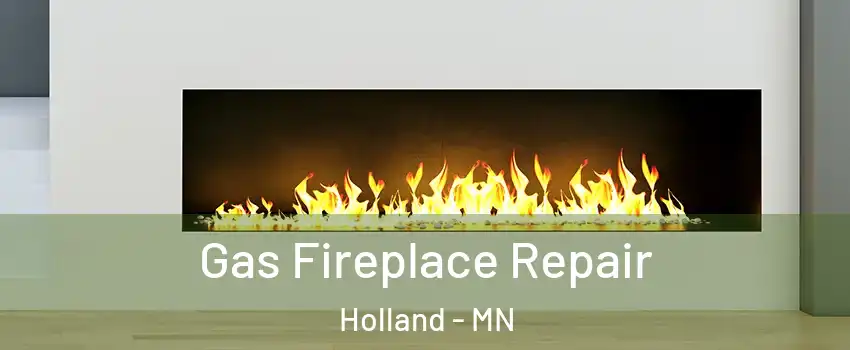 Gas Fireplace Repair Holland - MN