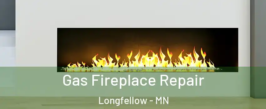Gas Fireplace Repair Longfellow - MN