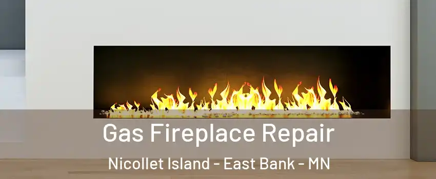 Gas Fireplace Repair Nicollet Island - East Bank - MN