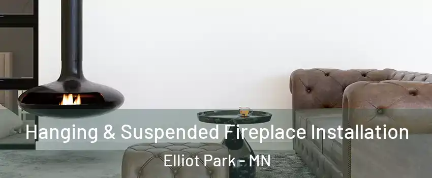 Hanging & Suspended Fireplace Installation Elliot Park - MN